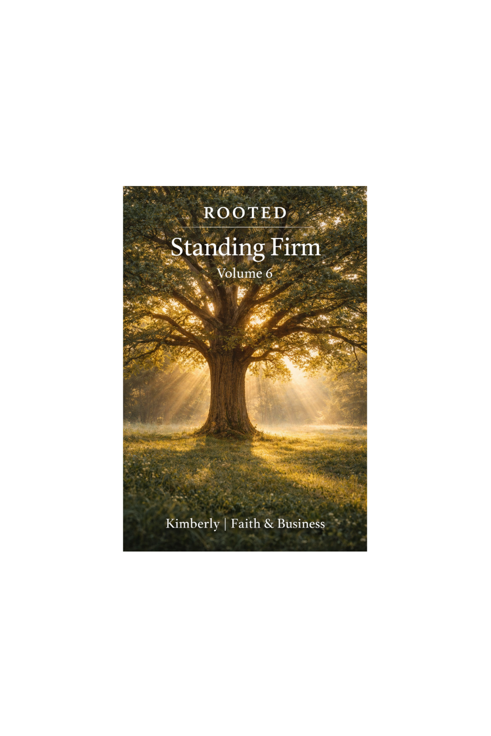 Rooted: Volume 6 - Standing Firm