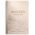 Rooted: Welcome Home (Volume 1) Christian discipleship devotional by Kimberly | Faith & Business